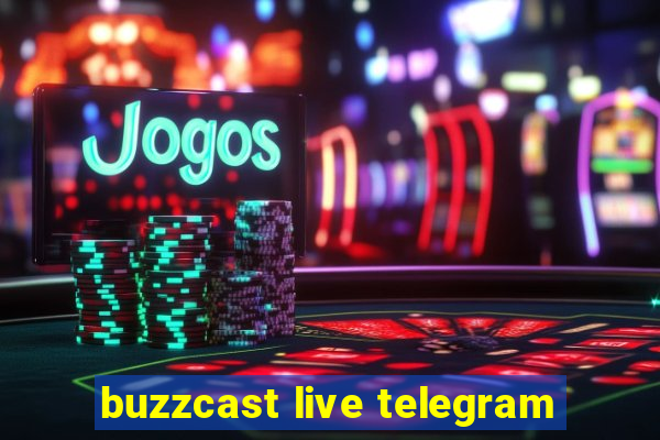 buzzcast live telegram